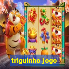 triguinho jogo